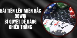 Bài Tiến Lên Miền Bắc 98win -  Bí Quyết Dễ Dàng Chiến Thắng